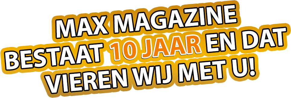 Max Magazine bestaat 10 jaar en dat vieren wij met u!